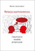 jezioranski_marek_relacja_wychowawcza_rozumienie_modele_propozycja-pdf